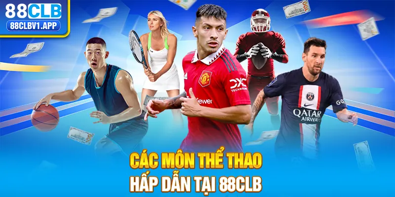 Các môn thể thao hấp dẫn tại 88CLB