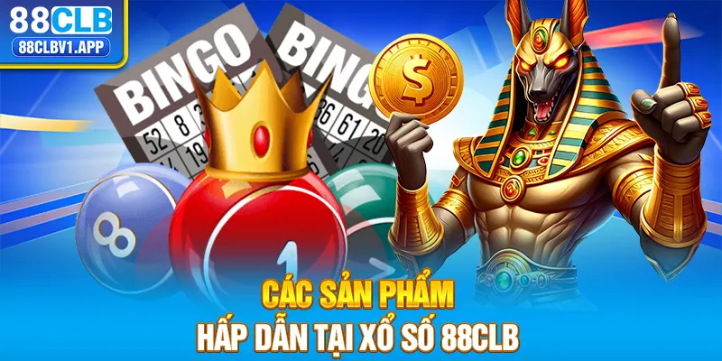 Các sản phẩm hấp dẫn tại Xổ số 88CLB