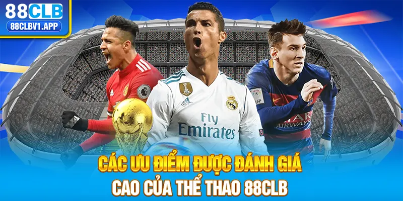 Các ưu điểm được đánh giá cao của Thể Thao 88CLB