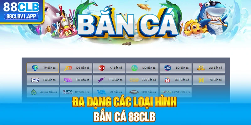 Đa dạng các loại hình bắn cá 88CLB