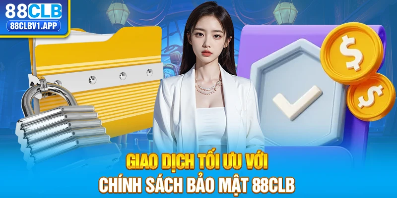 Giao dịch tối ưu với chính sách bảo mật 88CLB