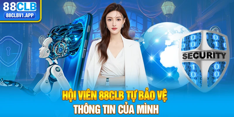 Hội viên 88CLB tự bảo vệ thông tin của mình