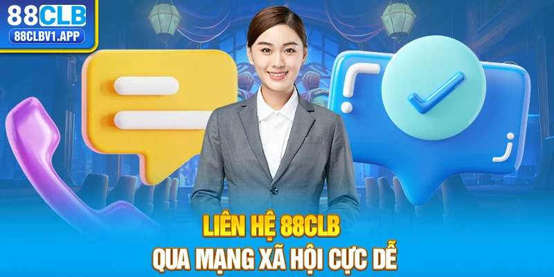 Liên hệ 88CLB qua mạng xã hội cực dễ