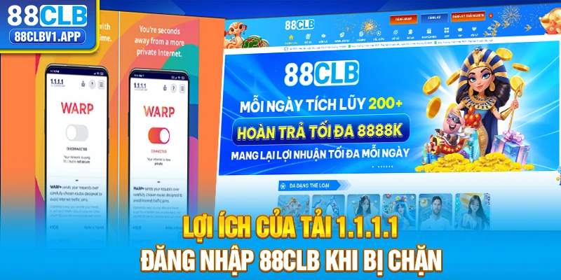 Lợi ích của tải 1.1.1.1 đăng nhập 88clb khi bị chặn