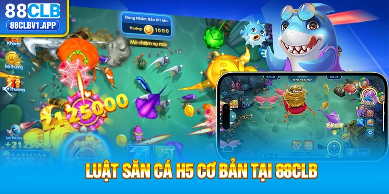 Luật săn cá H5 cơ bản tại 88CLB