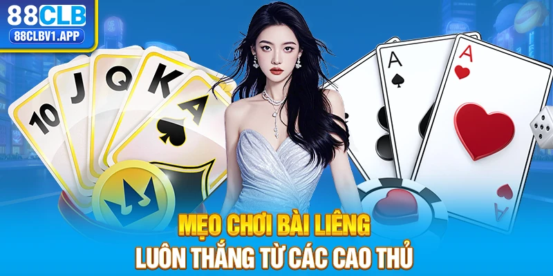 Mẹo chơi bài Liêng luôn thắng từ các cao thủ